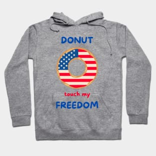 Donut touch my freedom 4th of July American independence day donut lover Hoodie